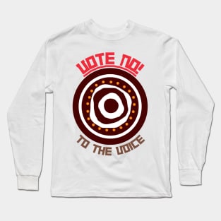 Vote No To The Voice Indigenous Voice To Parliament Long Sleeve T-Shirt